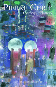 Pierre Curie. Correspondances - Curie Pierre ; Blanc Karin