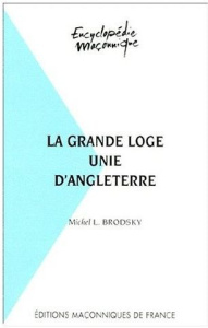 GRANDE LOGE UNIE D'ANGLETERRE - BRODSKY MICHEL L.