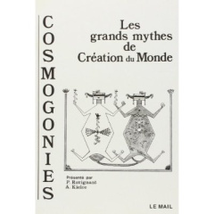 Cosmogonies. Les grands mythes de la création du monde - Ravignan François de