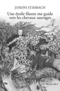 Une étoile filante me guide vers les chevaux sauvages - Stimbach Joseph ; Gargaud Maryse-Alice