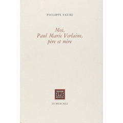 Moi,Paul Marie Verlaine, Pere et Mere - Faure Philippe