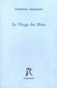 Le visage des mots - Grandmont Dominique