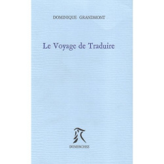 Le voyage de traduire - Grandmont Dominique