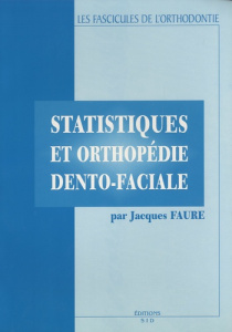 STATISTIQUES ET ORTHOPEDIE DENTO-FACIALE - FAURE J