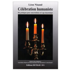 Célébration humaniste. Dix prologues pour concertations en loge maçonnique - NISAND LEON