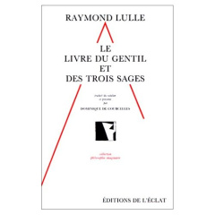 LE LIVRE DU GENTIL ET DES 3 SAGES - Lulle Raymond