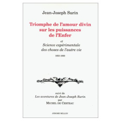 Triomphe de l'Amour divin sur les puissances de l'enfer et sciences expérimentales des choses utiles - Surin Jean-Joseph