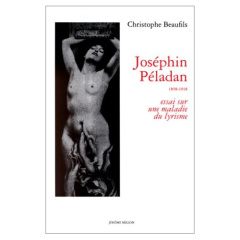 Josephin Péladan. 1858-1918, essai sur une maladie du lyrisme - Beaufils Christophe