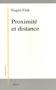 Proximité et distance. Essais et conférences phénoménologiques - Fink Eugen ; Kessler Jean