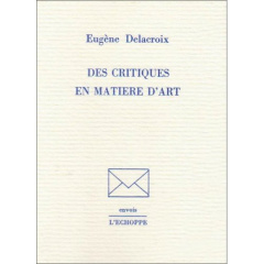 Des Critiques en matières d'art - Delacroix Eugène