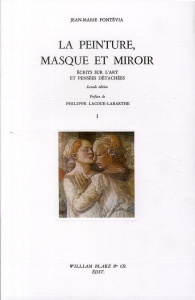 Ecrits sur l'art et pensées détachées. Tome 1, La peinture, masque et miroir, 2e édition - Pontévia Jean-Marie ; Lacoue-Labarthe Philippe