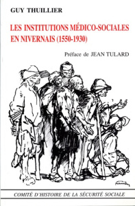 Les institutions médico-sociales en Nivernais (1550-1930) - Thuillier Guy ; Tulard Jean