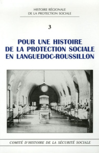 Pour une histoire de la protection sociale en Languedoc-Roussillon - Escudier Jean-Louis ; Nicolle Michel ; Assens Jean