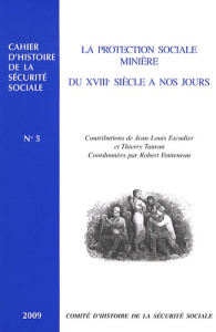 La protection sociale minière du XVIIIe siècle à nos jours - Escudier Jean-Louis ; Tauran Thierry ; Fonteneau R