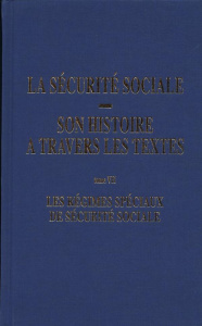 La sécurité sociale, son histoire à travers les textes. Tome 7, Les régimes spéciaux de sécurité soc - Tauran Thierry