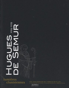 Hugues de Semur (1024-1109). Lumières clunisiennes - Reveyron Nicolas ; Rollier Gilles