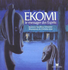 Ekomi le messager des Esprits - Geoffroy-Schneiter Bérénice ; Jean Christine