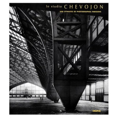 LE STUDIO CHEVOJON. Une dynastie de photographes parisiens - Audouze Jean ; Denoyelle Françoise ; Gourden Jean-