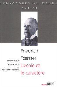 L'école et le caractère. Les problèmes moraux de la vie scolaire - Foerster Friedrich ; Bovet Pierre ; Moll Jeanne ;