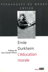 L'éducation morale - Durkheim Emile ; Filloux Jean-Claude