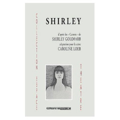 Shirley. D'après les "Carnets" de Shirley Goldfarb - Loeb Caroline