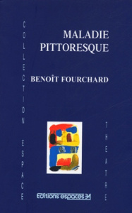Maladie pittoresque - Fourchard Benoît