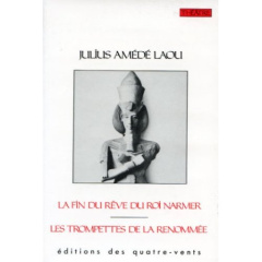 La Fin du Rêve du Roi Narmer. Trompettes de la Renommee - Laou Julius amede