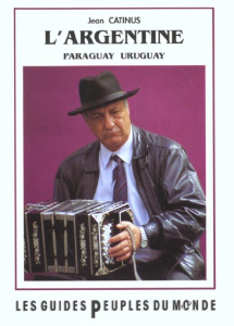 L'Argentine, le Paraguay et l'Uruguay. 2e édition - Catinus Jean