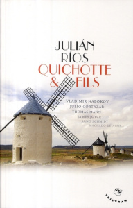 Quichotte et fils. Une généalogie littéraire - Ríos Juliàn ; Bensoussan Albert ; Duchêne Genevièv