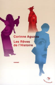 Les Rêves de l'Histoire - Aguzou Corinne