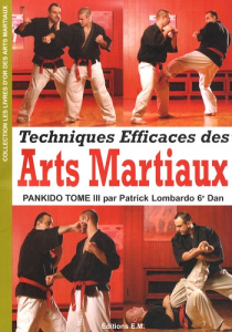 Pankido. Tome 3, Techniques efficaces des arts martiaux - Lombardo Patrick
