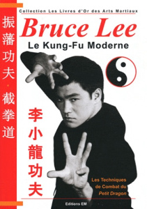 Bruce Lee. Le Kung-Fu moderne - Lombardo Patrick