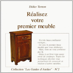 Réalisez votre premier meuble - Ternon Didier