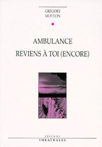 Ambulance. Reviens à toi (encore) - Motton Gregory
