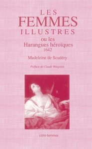 FEMMES ILLUSTRES OU LES HARANGUES HEROIQUES 1642 - DE SCUDERY MADELEINE