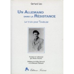 Un Allemand dans la Résistance. Le train pour Toulouse - Leo Gerhard ; Durand Pierre ; Perrault Gilles ; Th