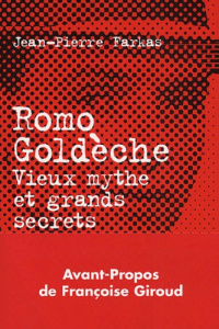 Romo Goldèche. Vieux mythe et grands secrets du journalisme - Farkas Jean-Pierre