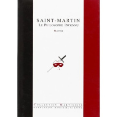 SAINT-MARTIN - LE PHILOSOPHE INCONNU - MATTER JACQUES