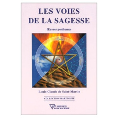 Les voies de la sagesse. Oeuvres posthumes - Saint-Martin Louis-Claude de