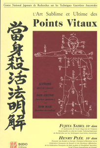 L'art sublime et ultime des points vitaux. Kyûshô, points vitaux, dim mak, touches mortelles, dim hs - Plée Henry ; Saiko Fujita
