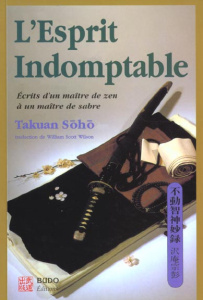 L'esprit indomptable. Ecrits d'un maître de zen à un maître de sabre - Soho Takuan