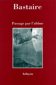 Passage par l'abîme - Bastaire Jean