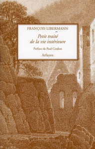 Petit traité de la vie intérieure. Suivi de Lettres à Eugène Dupont - Libermann François ; Coulon Paul