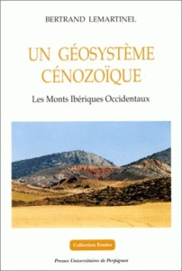 Un géosystème cénozoïque : les Monts Ibériques Occidentaux - Lemartinel Bertrand