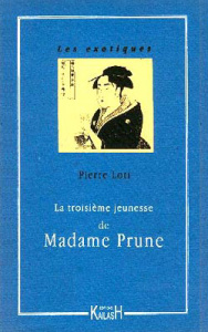 La troisième jeunesse de Madame Prune - Loti Pierre ; Quella-Villéger Alain