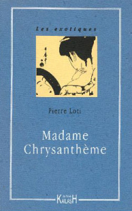 Madame Chrysanthème - Loti Pierre ; Quella-Villéger Alain