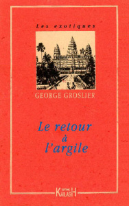 Le retour à l'argile - Groslier Georges ; Lamant Pierre