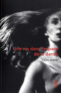 Une vie dans l'espace de la danse - Buirge Susan