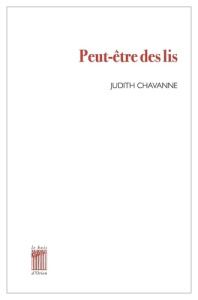 Peut-être des lis - Chavanne Judith
