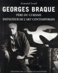 Georges Braque. Père du cubisme, initiateur de l'art contemporain - Israël Armand